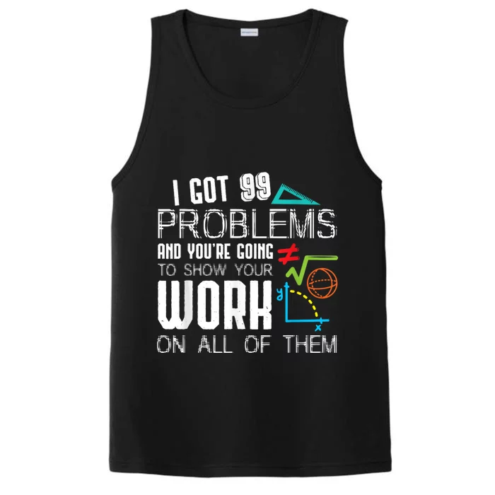 I Got 99 Problems Show Your Work Funny Tutor Math Teacher Performance Tank