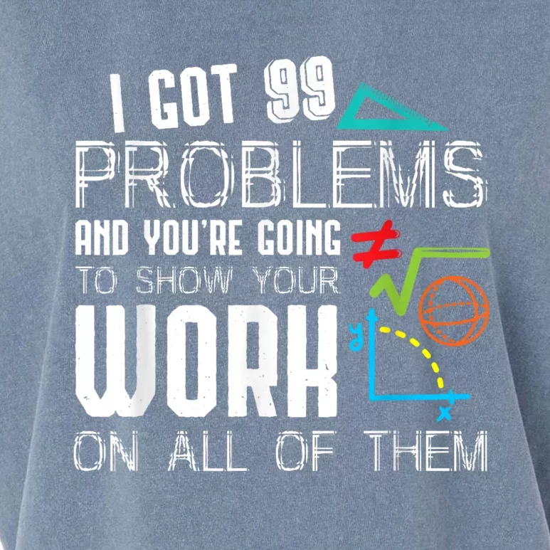 I Got 99 Problems Show Your Work Funny Tutor Math Teacher Garment-Dyed Women's Muscle Tee