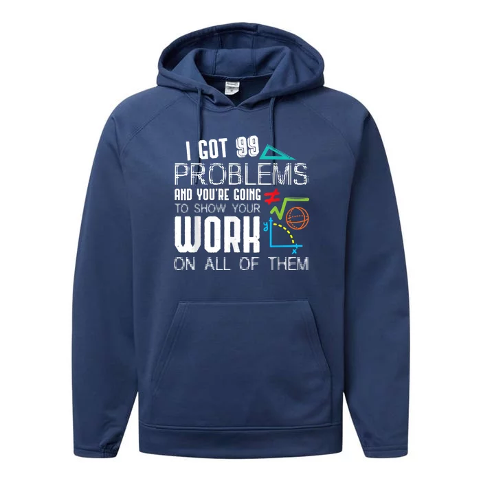 I Got 99 Problems Show Your Work Funny Tutor Math Teacher Performance Fleece Hoodie