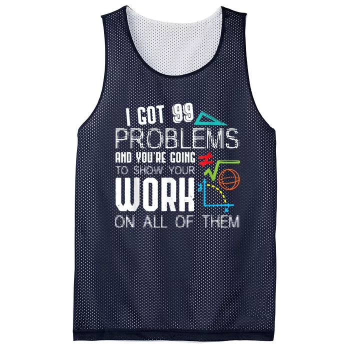 I Got 99 Problems Show Your Work Funny Tutor Math Teacher Mesh Reversible Basketball Jersey Tank