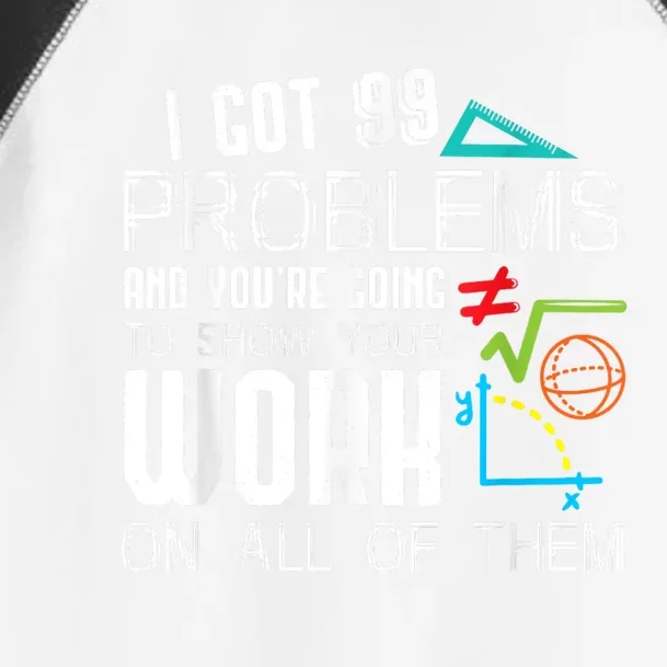 I Got 99 Problems Show Your Work Funny Tutor Math Teacher Toddler Fine Jersey T-Shirt