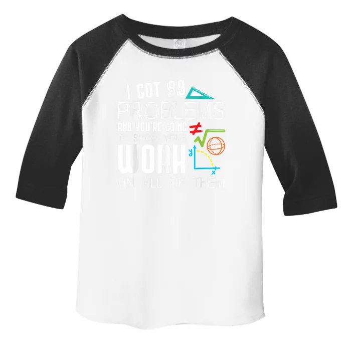 I Got 99 Problems Show Your Work Funny Tutor Math Teacher Toddler Fine Jersey T-Shirt