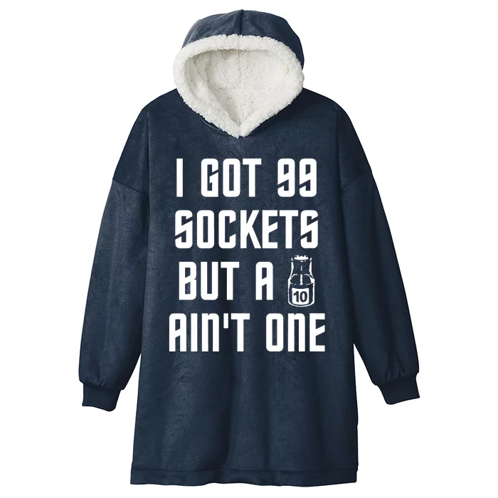 Ive Got 99 Sockets But A 10 Aint One Hooded Wearable Blanket