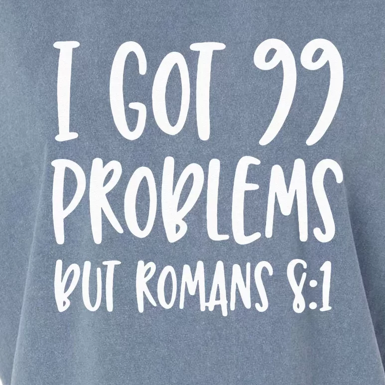 I Got 99 Problems But Romans 81 Bible Verse Christian Garment-Dyed Women's Muscle Tee