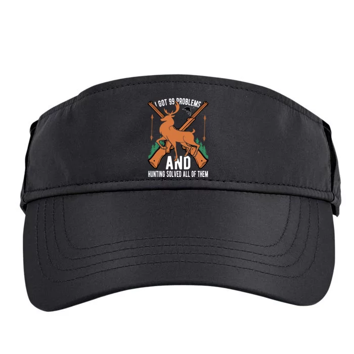 I Got 99 Problems And Hunting Solved Them All Quotation Adult Drive Performance Visor