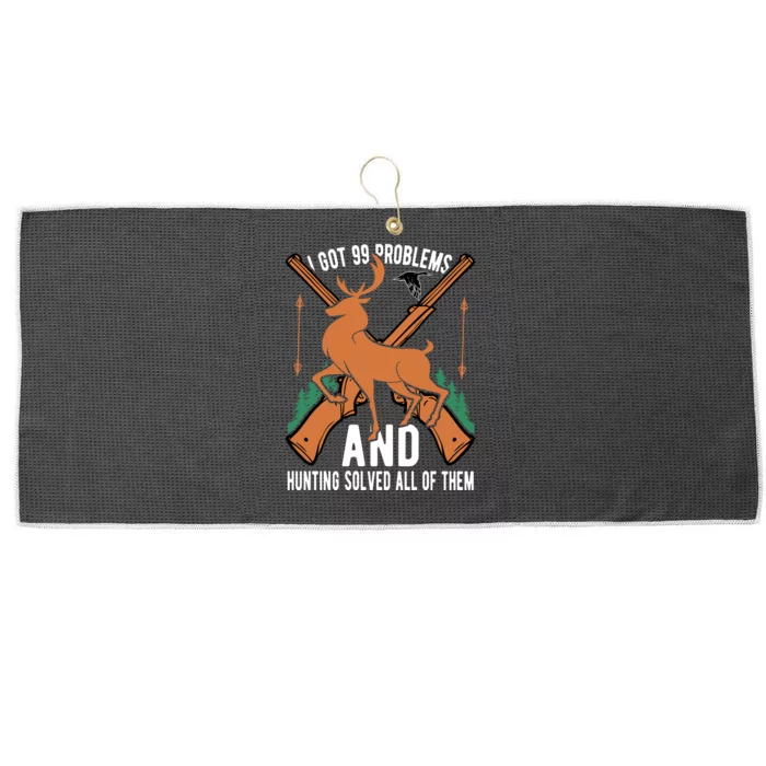 I Got 99 Problems And Hunting Solved Them All Quotation Large Microfiber Waffle Golf Towel