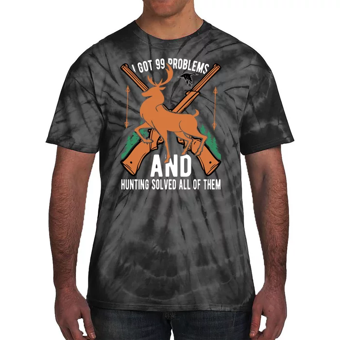 I Got 99 Problems And Hunting Solved Them All Quotation Tie-Dye T-Shirt