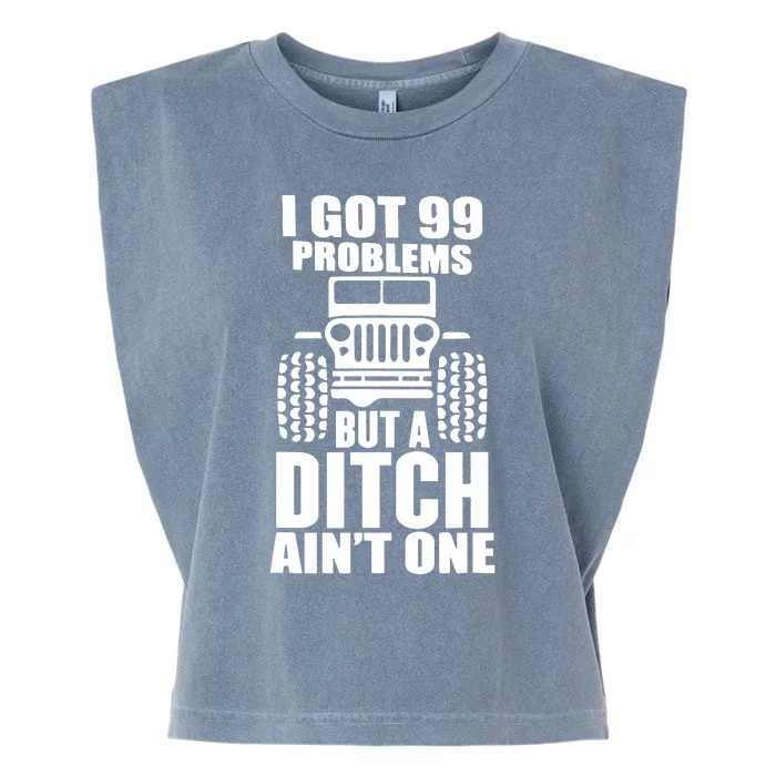 I Got 99 Problems But A Ditch Aint One Garment-Dyed Women's Muscle Tee