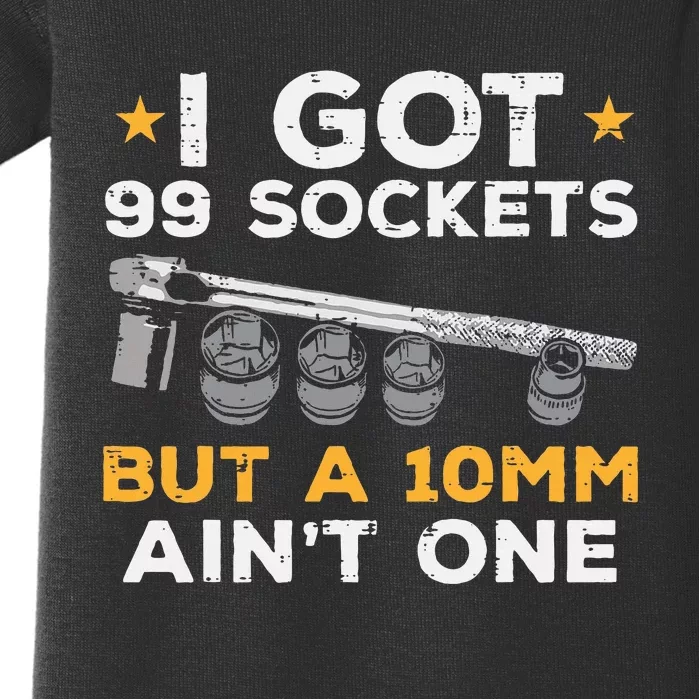 I Got 99 Sockets 10mm Aint One Funny Car Mechanic Garage Baby Bodysuit