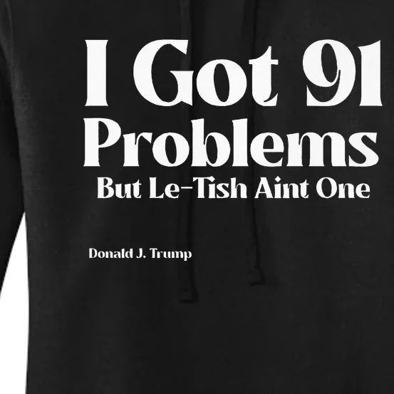 I Got 91 Problems But Letish AinT One Donald J. Trump Women's Pullover Hoodie