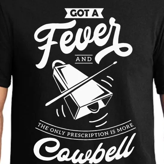 I Got A Fever And The Only Prescription Is More Cowbell Pajama Set