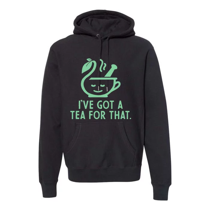 IVe Got A Tea For That Premium Hoodie