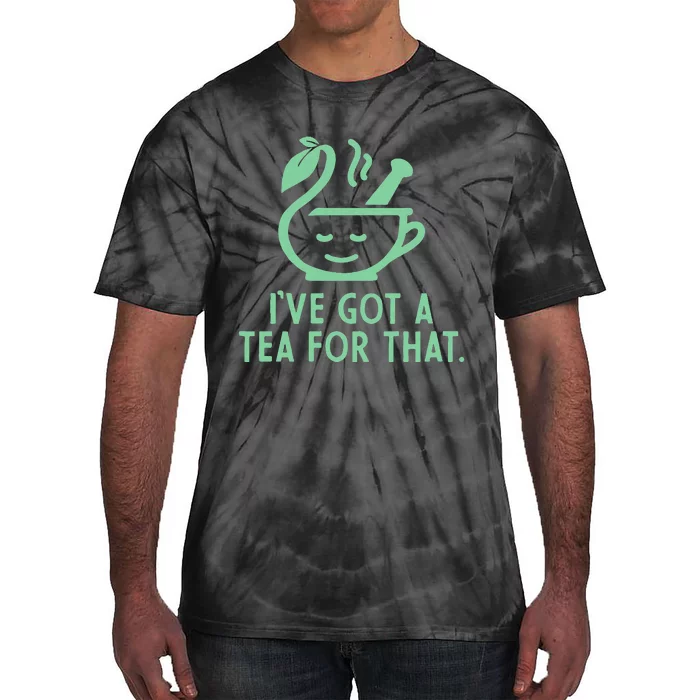 IVe Got A Tea For That Tie-Dye T-Shirt