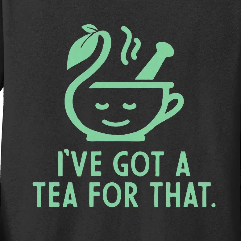 IVe Got A Tea For That Kids Long Sleeve Shirt