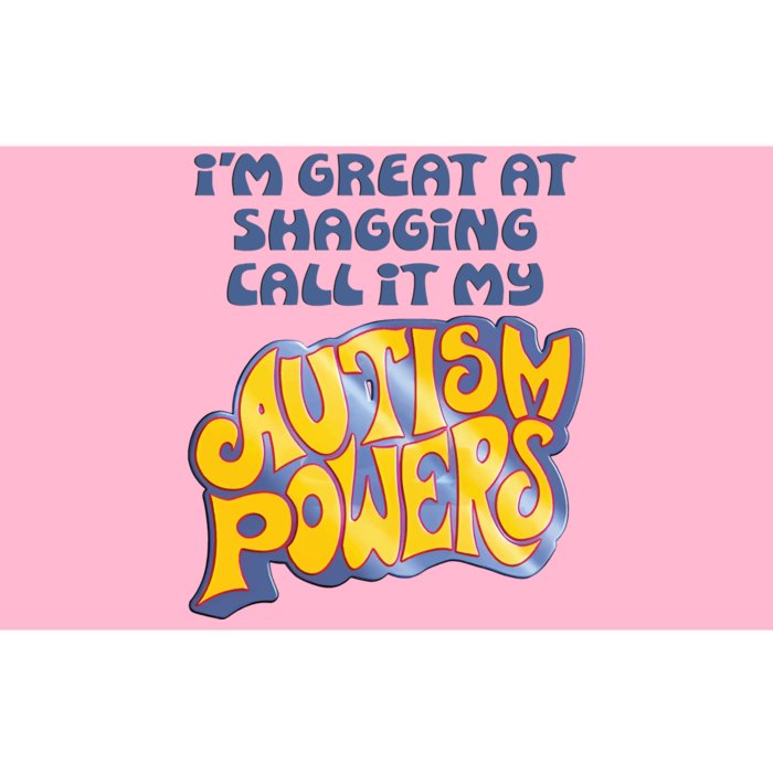 I’M Great At Shagging Call It My Autism Powers Bumper Sticker