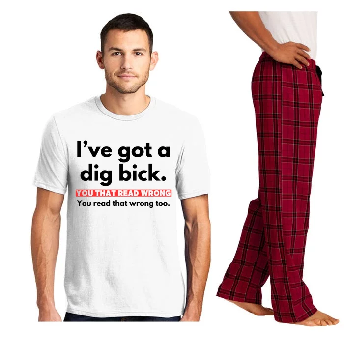 I’Ve Got A Dig Bick You That Read Wrong You Read That Wrong Too Pajama Set