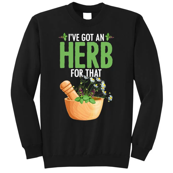 Ive Got An Herb For That Plant Based Herbs Herbal Herbalist Sweatshirt