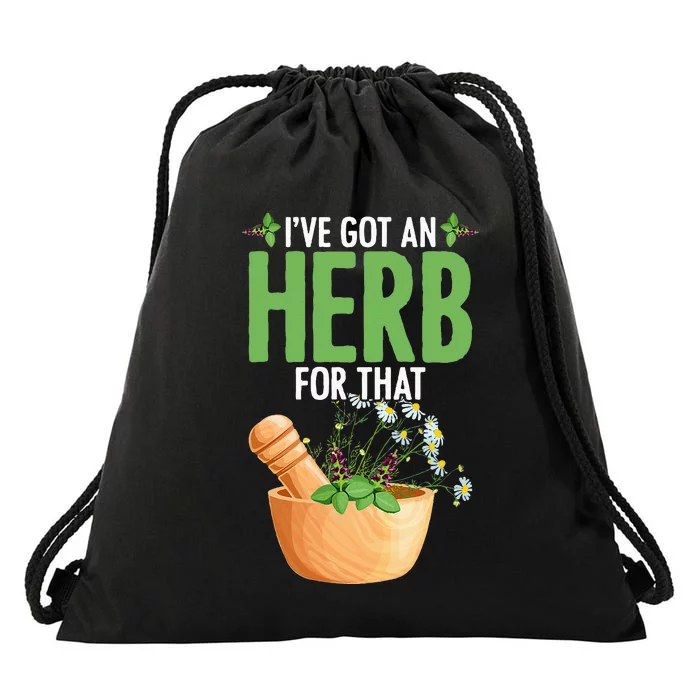 Ive Got An Herb For That Plant Based Herbs Herbal Herbalist Drawstring Bag