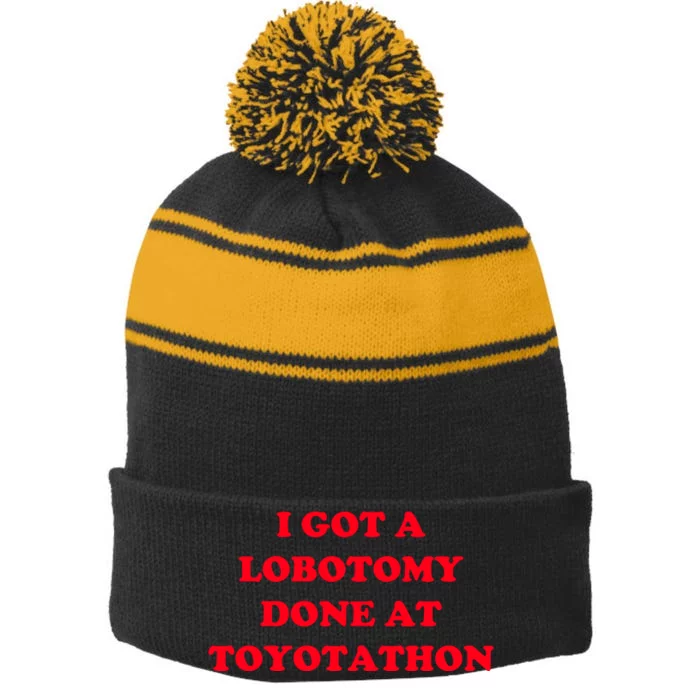 I Got A Lobotomy Done At Toyotathon Stripe Pom Pom Beanie