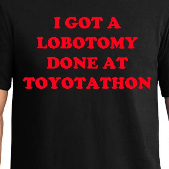 I Got A Lobotomy Done At Toyotathon Pajama Set