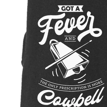 I Got A Fever And The Only Prescription Is More Cowbell Doggie 3-End Fleece Hoodie