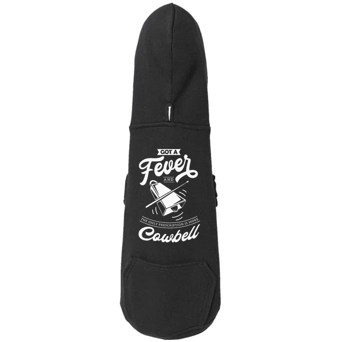 I Got A Fever And The Only Prescription Is More Cowbell Doggie 3-End Fleece Hoodie