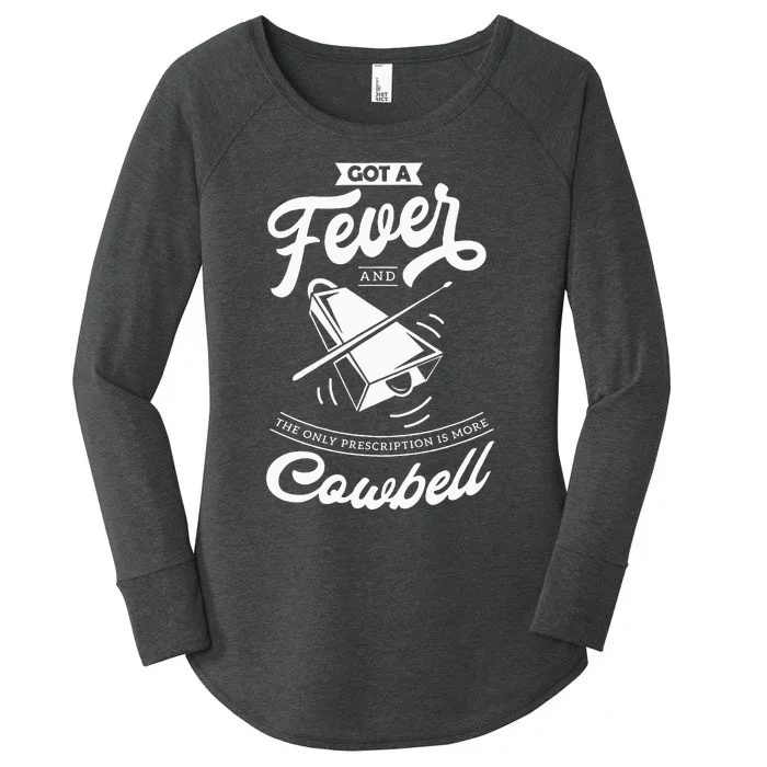 I Got A Fever And The Only Prescription Is More Cowbell Women's Perfect Tri Tunic Long Sleeve Shirt