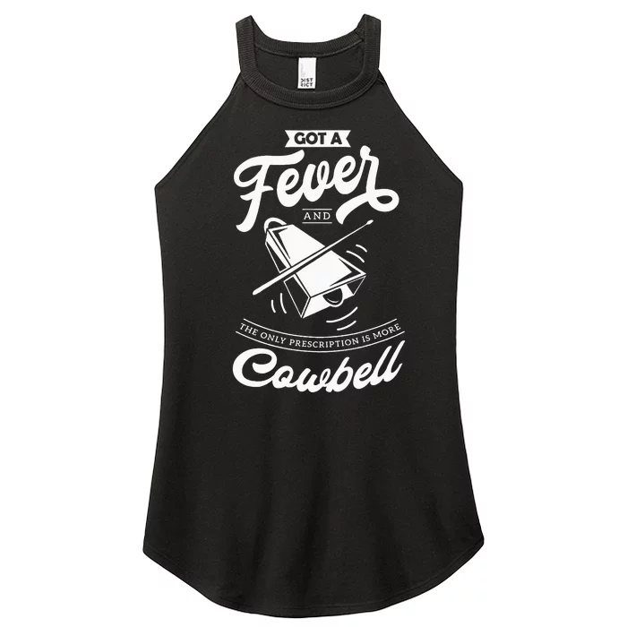 I Got A Fever And The Only Prescription Is More Cowbell Women’s Perfect Tri Rocker Tank