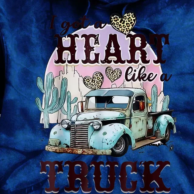 I Got A Heart Like A Truck Runs On Dreams Tie Dye Hoodie