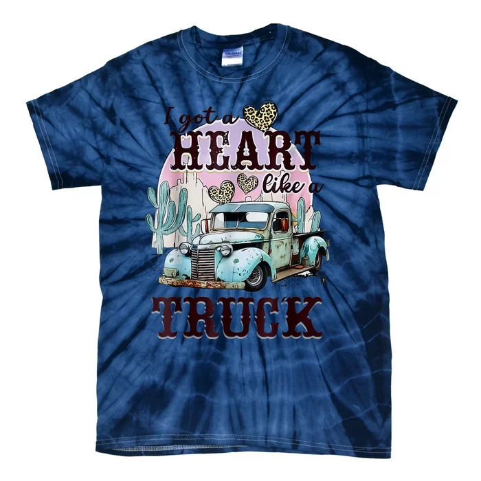 I Got A Heart Like A Truck Runs On Dreams Tie-Dye T-Shirt