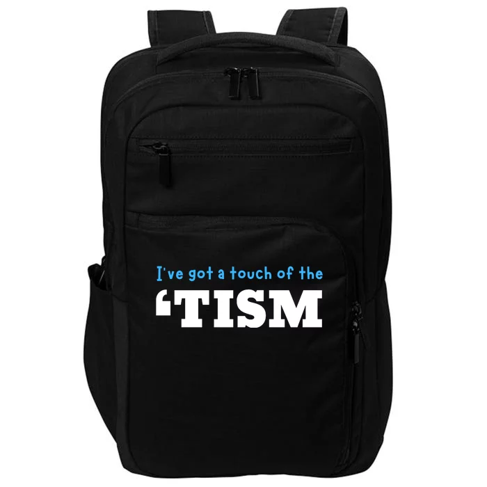 IVe Got A Touch Of The Tism Impact Tech Backpack