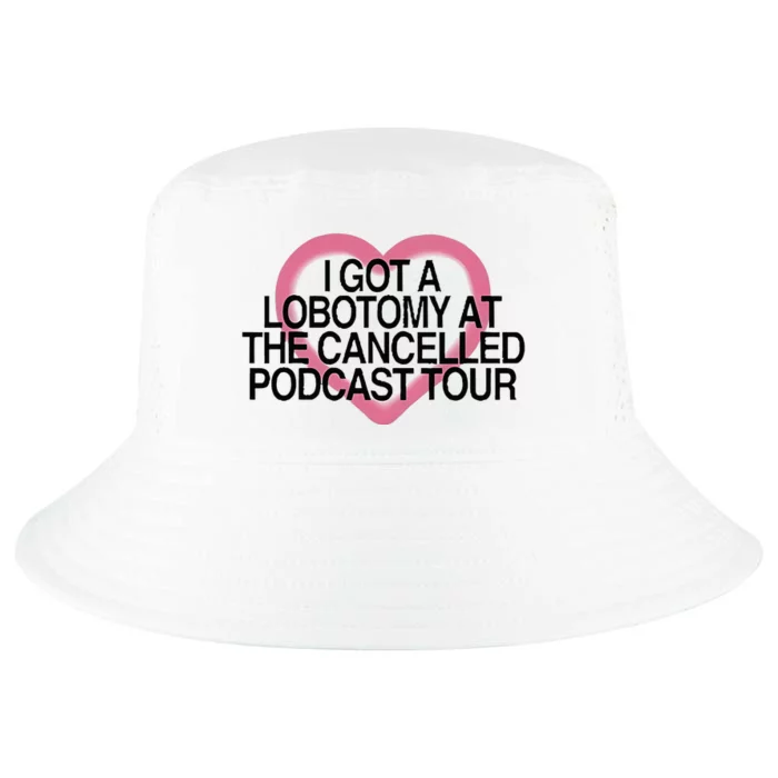 I Got A Lobotomy At The Cancelled Podcast Cool Comfort Performance Bucket Hat