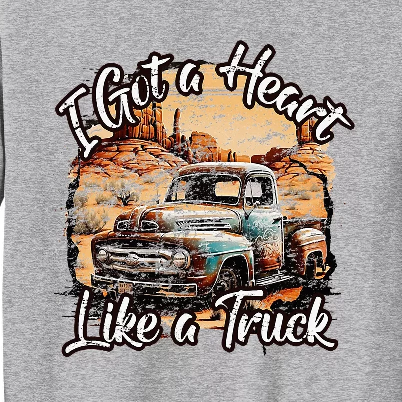 I Got A Heart Like A Truck Country Old Rusty Truck Sweatshirt