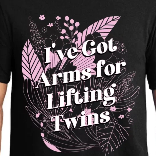 Ive Got Arms For Lifting Twins Mom Mother Newborn Funny Gift Pajama Set