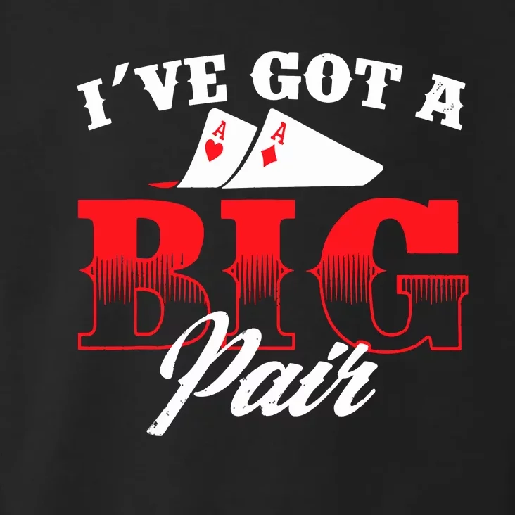 I've Got A Big Pair Funny Poker Card Player Casino Gambler Toddler Hoodie