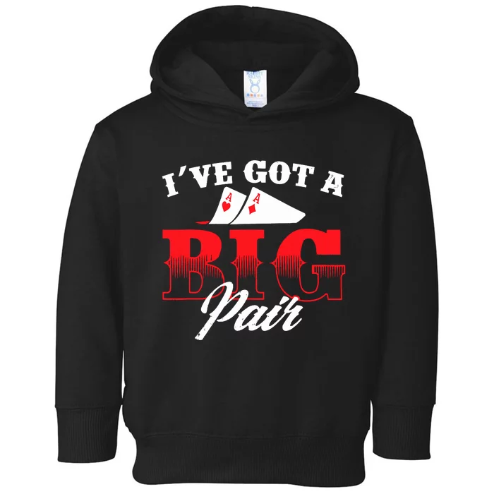 I've Got A Big Pair Funny Poker Card Player Casino Gambler Toddler Hoodie