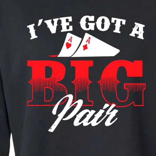 I've Got A Big Pair Funny Poker Card Player Casino Gambler Cropped Pullover Crew