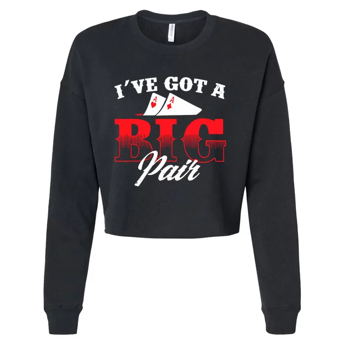 I've Got A Big Pair Funny Poker Card Player Casino Gambler Cropped Pullover Crew