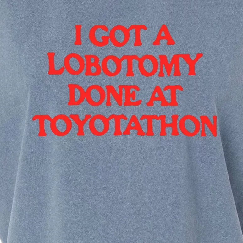 I Got A Lobotomy Done At Toyotathon Garment-Dyed Women's Muscle Tee