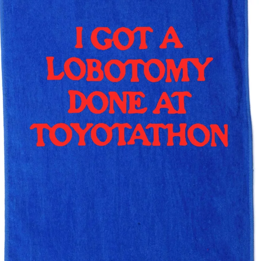 I Got A Lobotomy Done At Toyotathon Platinum Collection Golf Towel