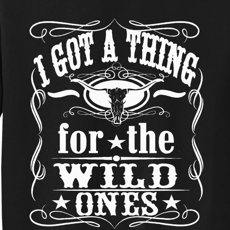 I Got A Thing For The Wild Ones Tall Sweatshirt