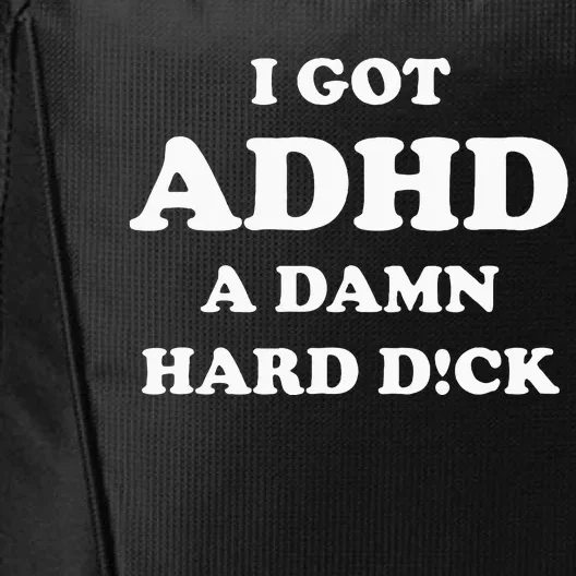 I Got Adhd A Damn Hard D City Backpack