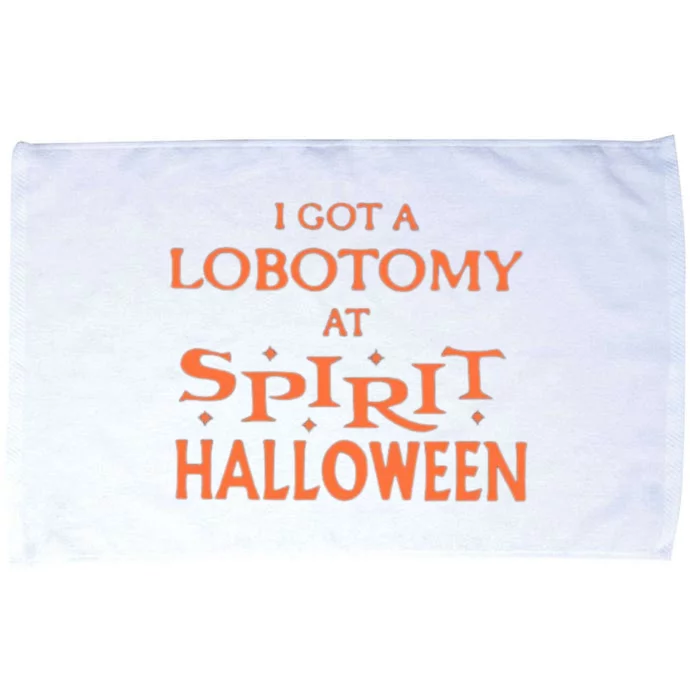 I Got A Lobotomy At Spirit Halloween Microfiber Hand Towel