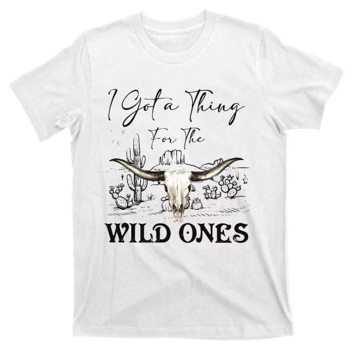 I Got A Thing For The Wild Ones Western T-Shirt