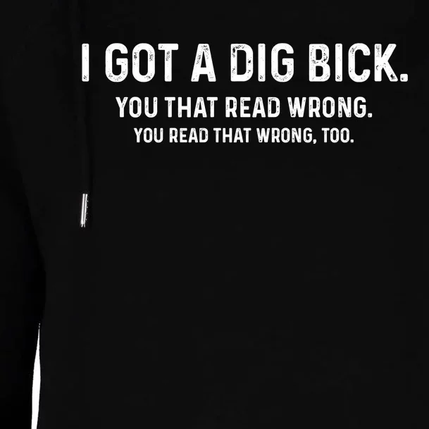 I Got A Dig Bick Funny Confusion Womens Funnel Neck Pullover Hood