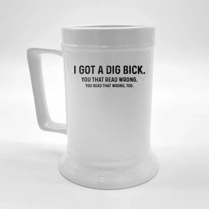 I Got A Dig Bick Funny Confusion Front & Back Beer Stein