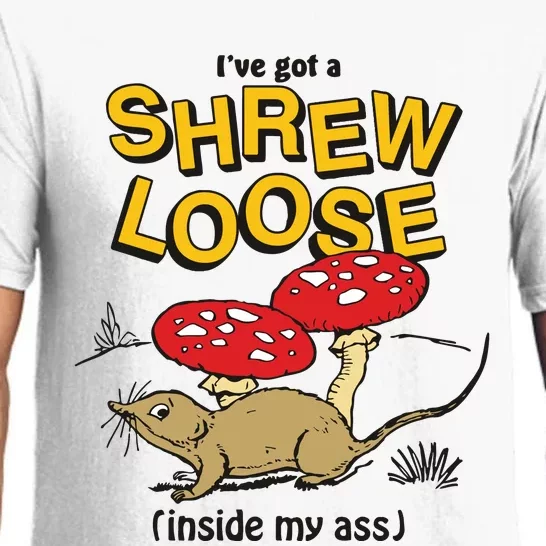 I’Ve Got A Shrew Loose Inside My Ass Pajama Set