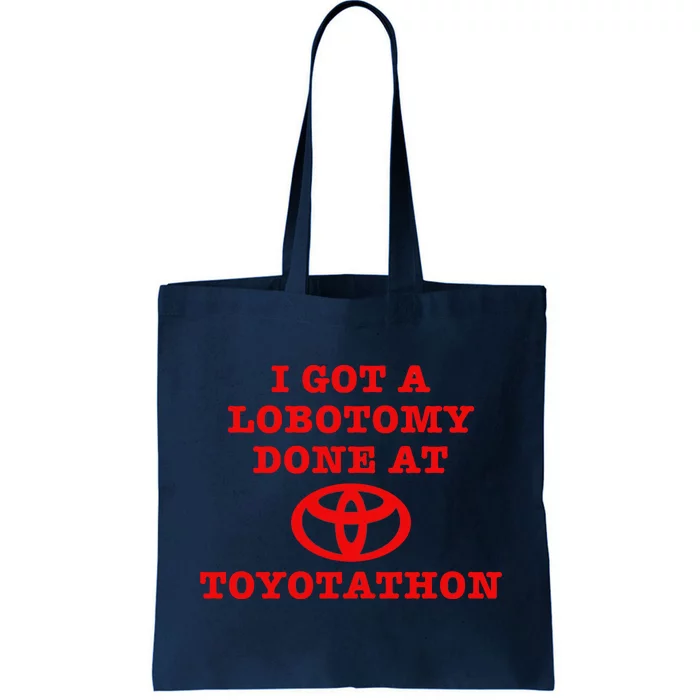 I Got A Lobotomy Done At Toyotathon Funny Meme Tote Bag