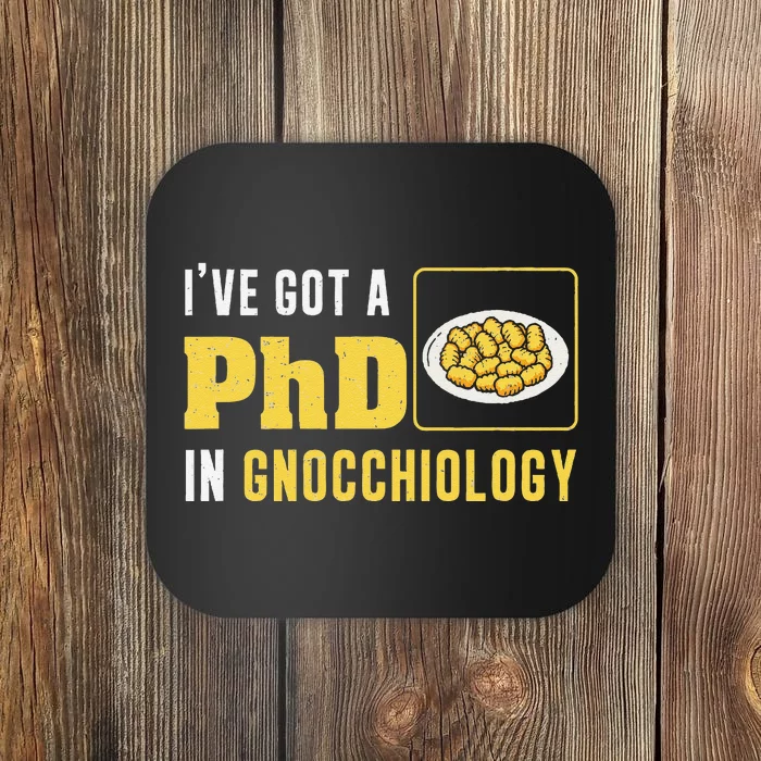 IVe Got A Phd In Gnocchiology Cool Gnocchiologist Pasta Fan Coaster