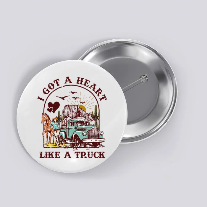 I Got A Heart Like A Truck Western Country Music Cowgirl Button